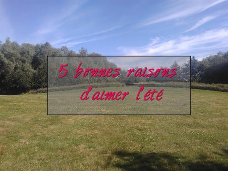 [Lifestyle] 5 Bonnes raisons d'aimer l'été