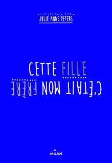 Cette fille, c'était mon frère de Julie Anne Peters