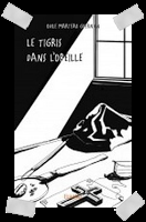 Affaire n°216: "Le tigris dans l'oreille" d'Odile Marteau Guernion.