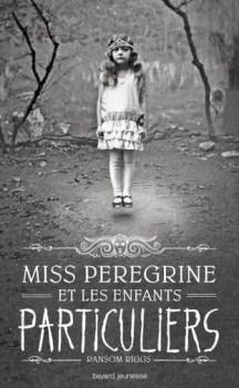 Miss Pérégrine et les enfants particuliers, de Ransom Riggs