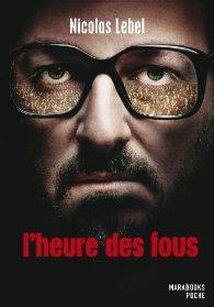 L'heure des fous - Nicolas Lebel