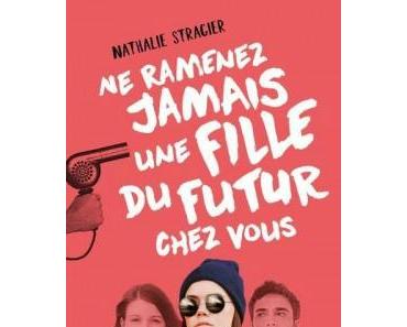 Ne ramenez jamais une fille du futur chez vous > Nathalie Stragier