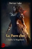 Isulka la Mageresse - tome 1 : La Pierre d'Isis - Dorian Lake