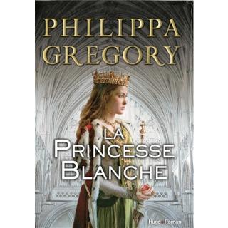 La princesse blanche, T2 de Philippa Gregory - Editions HUGO ROMAN