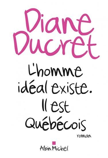 Couverture L'homme idéal existe. Il est québécois.