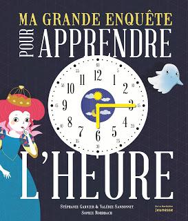 Ma grande enquête pour apprendre l'heure de Sophie Rohrbach, Valérie Sansonnet et Stéphanie Garnier
