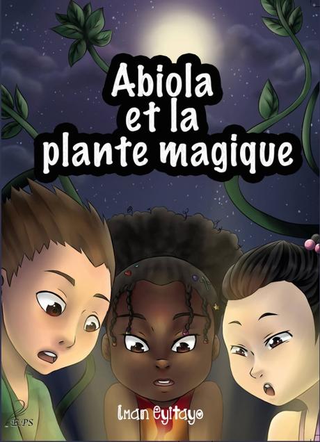 Les aventures d'Abiola (1) : Abiola et la plante magique - Iman Eyitayo