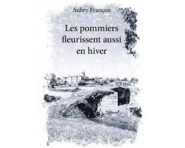 Les pommiers fleurissent aussi en hiver de Aubry Françon