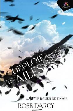 Déploie tes ailes, Tome 03 – Rose Darcy