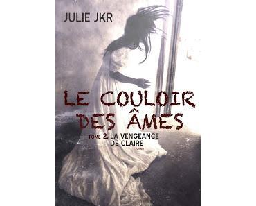 Le couloir des âmes : la vengeance de Claire - Julie JKR