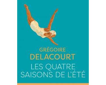 Les quatre saisons de l’été de Grégoire Delacourt