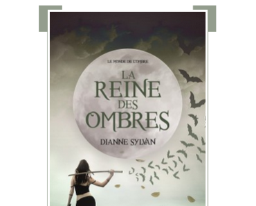 Le Monde de l’Ombre – 1 : La Reine des Ombres ~ Dianne Sylvan
