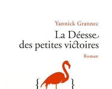 Chronique : La Déesse des petites victoires - Yannick Grannec (Anne Carrière)