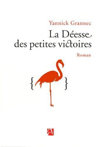 Chronique : La Déesse des petites victoires - Yannick Grannec (Anne Carrière)