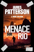 Affaire n°222: "Menace sur Rio" de James Patterson et Mark Sullivan.