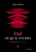 'Tout ce qu'il voudra, tome 9 : Naufragée, partie 4' de Sara Fawkes