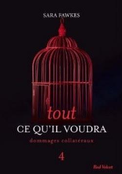 'Tout ce qu'il voudra, tome 4 : Dommages collatéraux' de Sara Fawkes