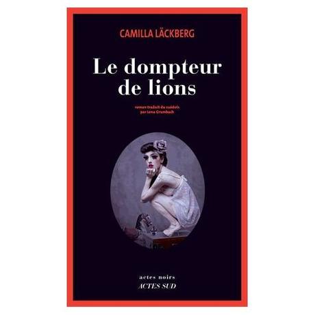 Le dompteur de lions de Camilla Läckberg