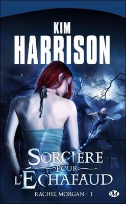 Rachel Morgan, tome 1 : Sorcière pour l’Échafaud – Kim Harrison