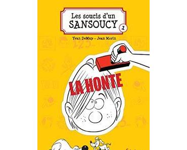 Les soucis d'un Sansoucy tome 1- La honte