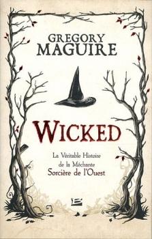 Wicked (1) : La Véritable Histoire de la Méchante Sorcière de l'Ouest - Gregory Maguire