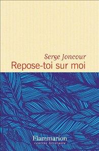 Repose-toi sur moi de Serge Joncour