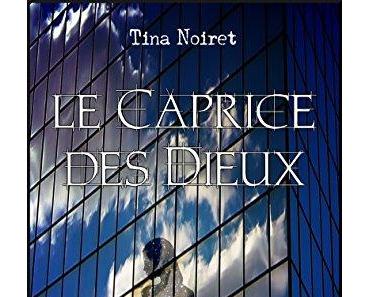 Le Caprice des Dieux de Noiret Tina