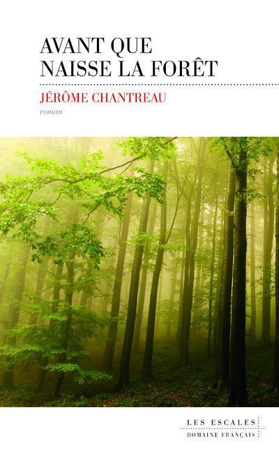 CHANTREAU_Avant_que_naisse_la_foret