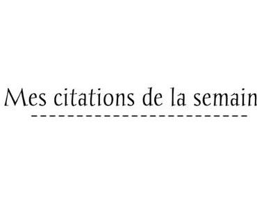 Mes citations de la semaine (1)
