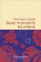 Soyez imprudents les enfants - Véronique Ovaldé