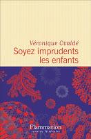 Soyez imprudents les enfants - Véronique Ovaldé