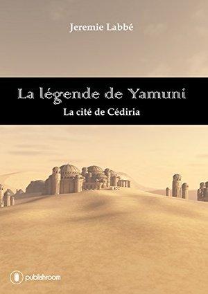 La légende de Yamuni: La cité de Cédiria (Jérémie Labbé)