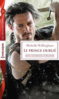 Série Guerriers d'Irlande: Le prince oublié de Michelle Willingham - Editions HARLEQUIN