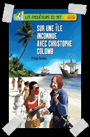 Affaire n°226: "Les enquêteurs du net - Tome 3, Sur une île inconnue avec Christophe Colomb" de Philippe Barbeau et Jérôme Brasseur.