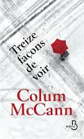 Treize raisons d'aimer Colum McCann