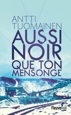 Aussi noir que ton mensonge de ANTTI TUOMAINEN