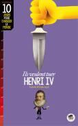 ils-veulent-tuer-henri-iv