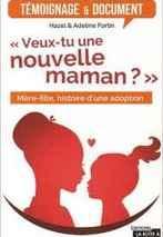 "Veux-tu une nouvelle maman?" Mère-fille, histoire d'une adoption
