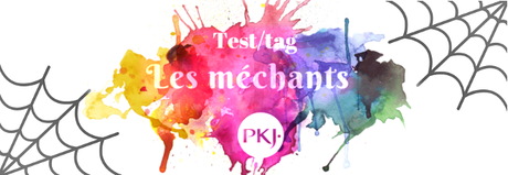 Test/Tag PKJ : les méchants