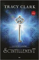 La Clé de Lumière - tome 1 : Scintillement - Tracy Clark