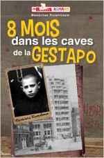 8 mois dans les caves de la Gestapo