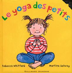 Le yoga des petits, Rebecca Whitford et Martina Selway