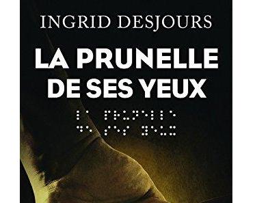 News : La prunelle de ses yeux - Ingrid Desjours  (Robert Laffont)