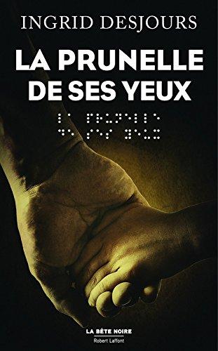 News : La prunelle de ses yeux - Ingrid Desjours  (Robert Laffont)