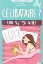 Célibataire? Faut pas t'en faire!