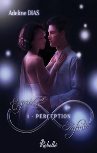 Adeline Dias / Esprits Infinis, tome 1 : Perception