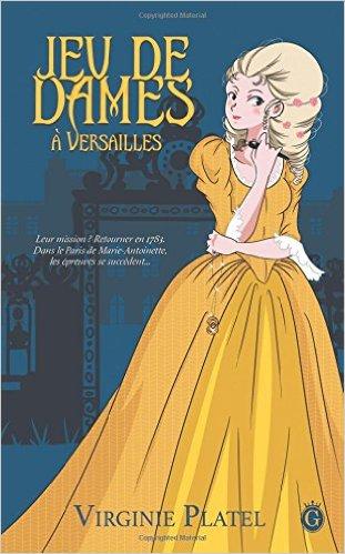 Mon avis sur Jeu de Dames à Versailles de Virgine Platel