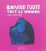 Les lectures de Charlotte (22) : Bonne nuit tout le monde - Chris Haughton