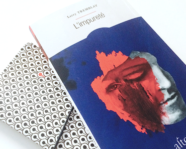 L'impureté ♦ Larry Tremblay
