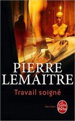 Travail Soigné de Pierre Lemaitre